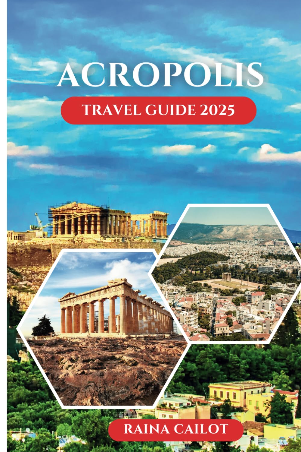 Acropolis Travel Guide 2025: Beyond the Ruins: The Untold Legends of Ancient Athens