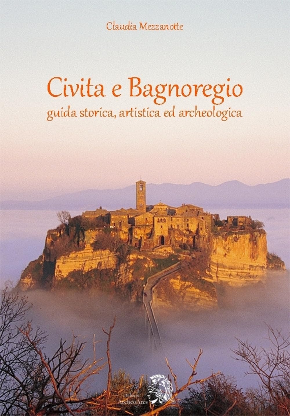Civita E Bagnoregio. Guida Storica, Artistica Ed Archeologica - 4
