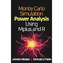 Monte Carlo Simulation Power Analysis Using Mplus and R Methodology in the Social Sciences Series