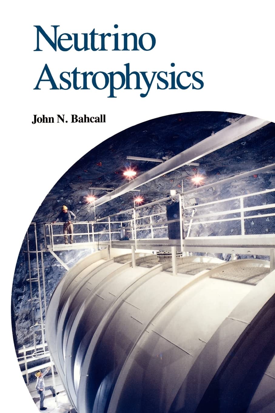 Neutrino Astrophysics by John N. Bahcall (English) Paperback Book