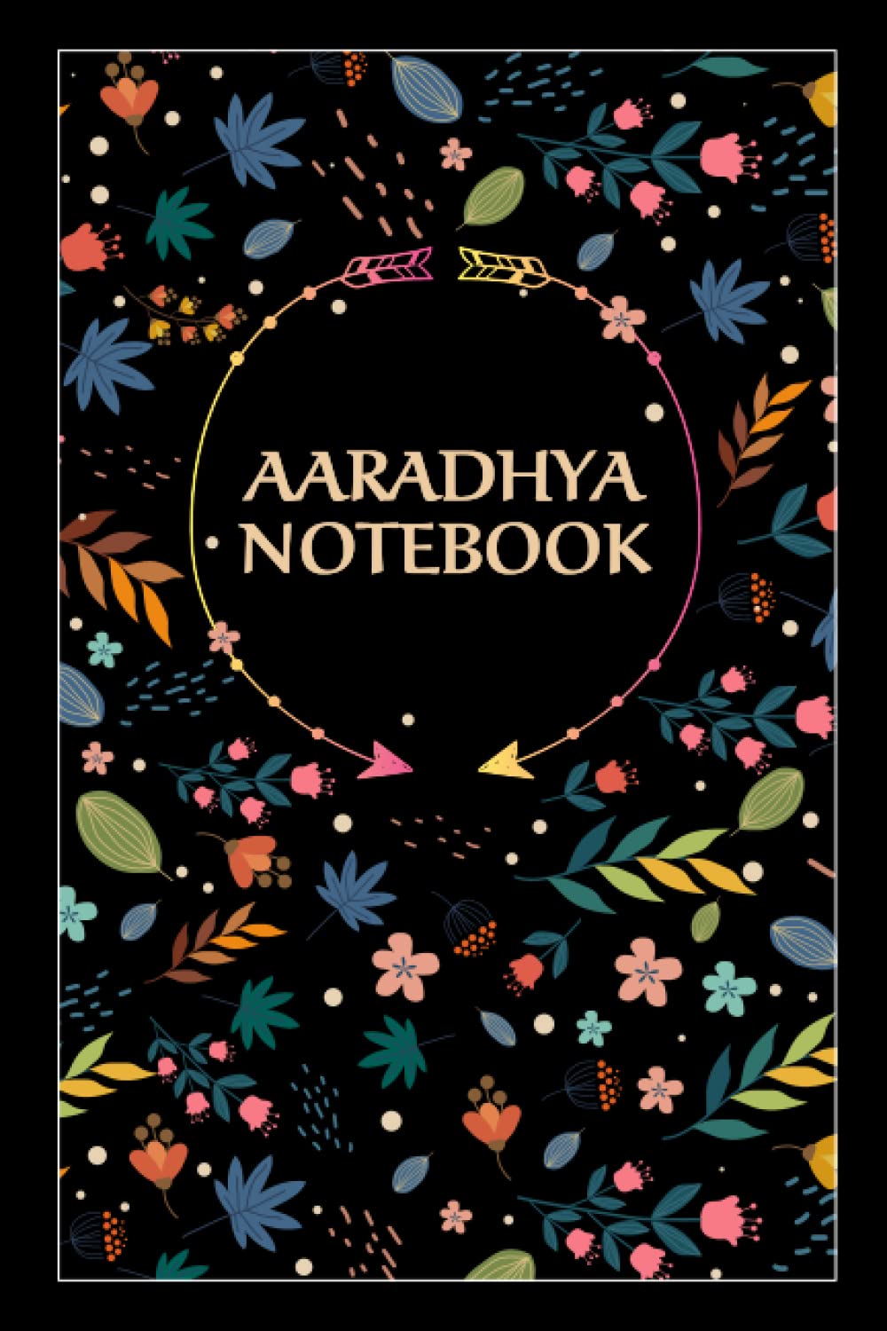 Aaradhya Notebook: Floral Journal Gift for Aaradhya, 100 pages, Timeline, 6"x9", Matte Finish