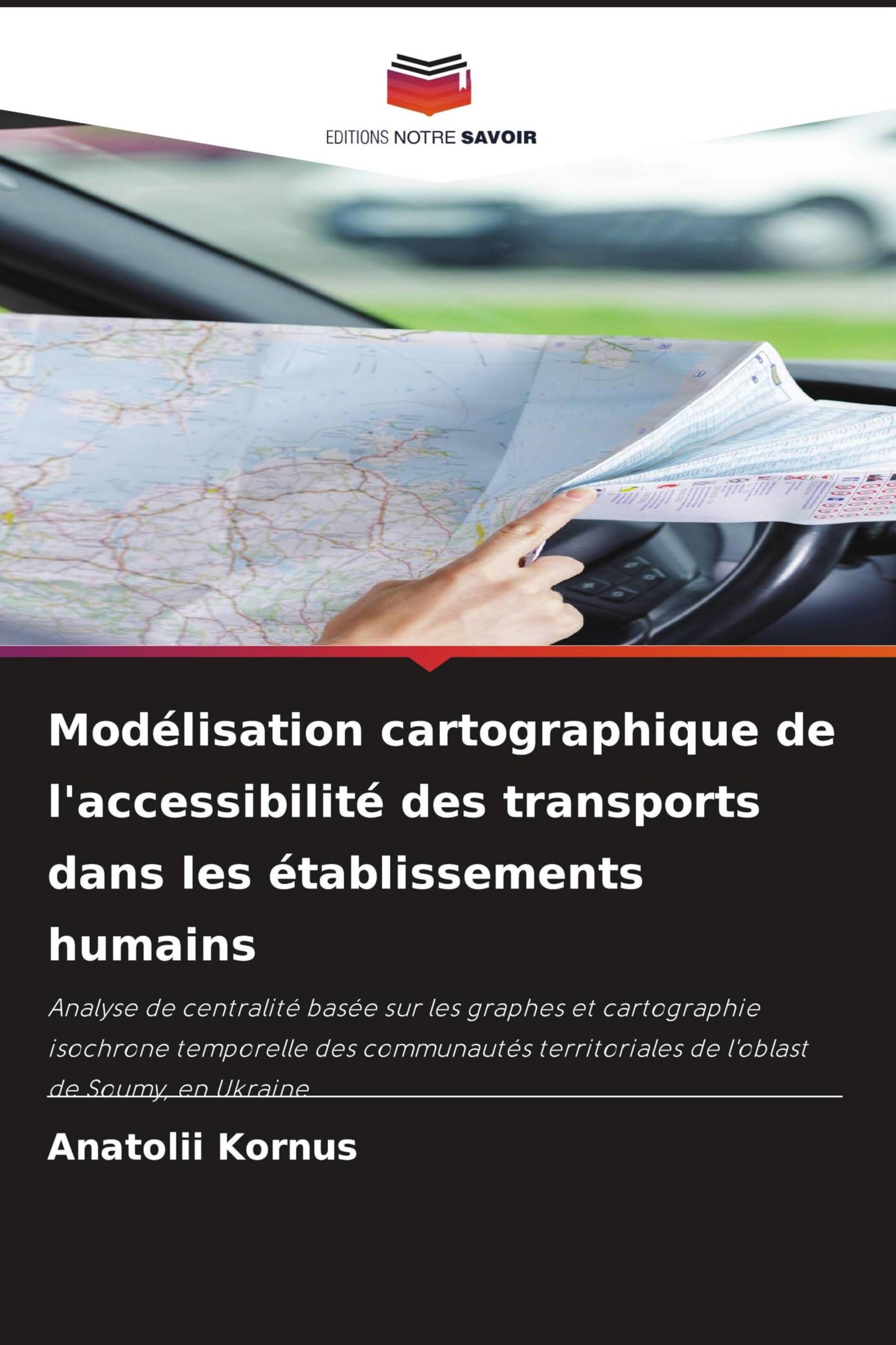 Modélisation cartographique de l'accessibilité des transports dans les établissements humains: Analyse de centralité basée sur les graphes et ... de l'oblast de Soumy, en Ukraine