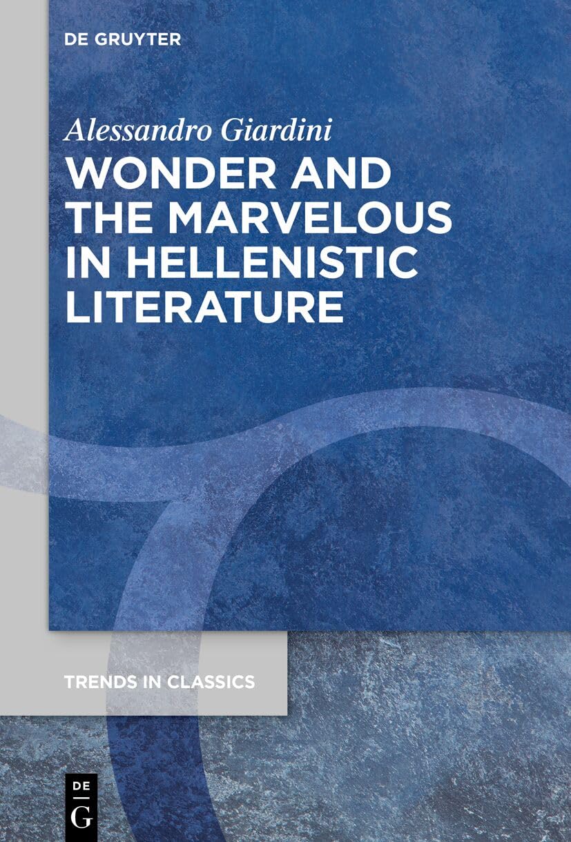 Wonder and the Marvelous in Hellenistic Literature: 197