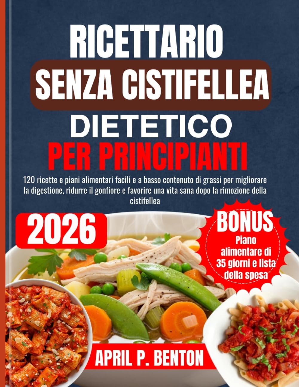 RICETTARIO SENZA CISTIFELLEA DIETETICO PER PRINCIPIANTI: 120 ricette e piani alimentari facili e a basso contenuto di grassi per migliorare la ... vita sana dopo la rimozione della cistifellea