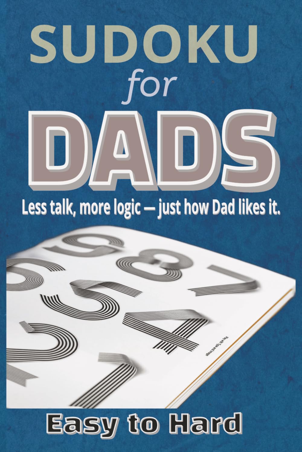 Sudoku for Dads Puzzle Book: Sudoku Puzzles for Dads | Easy to Hard Difficulty | 6x9 inches, 110 pages | 50+ puzzles | Solutions Included