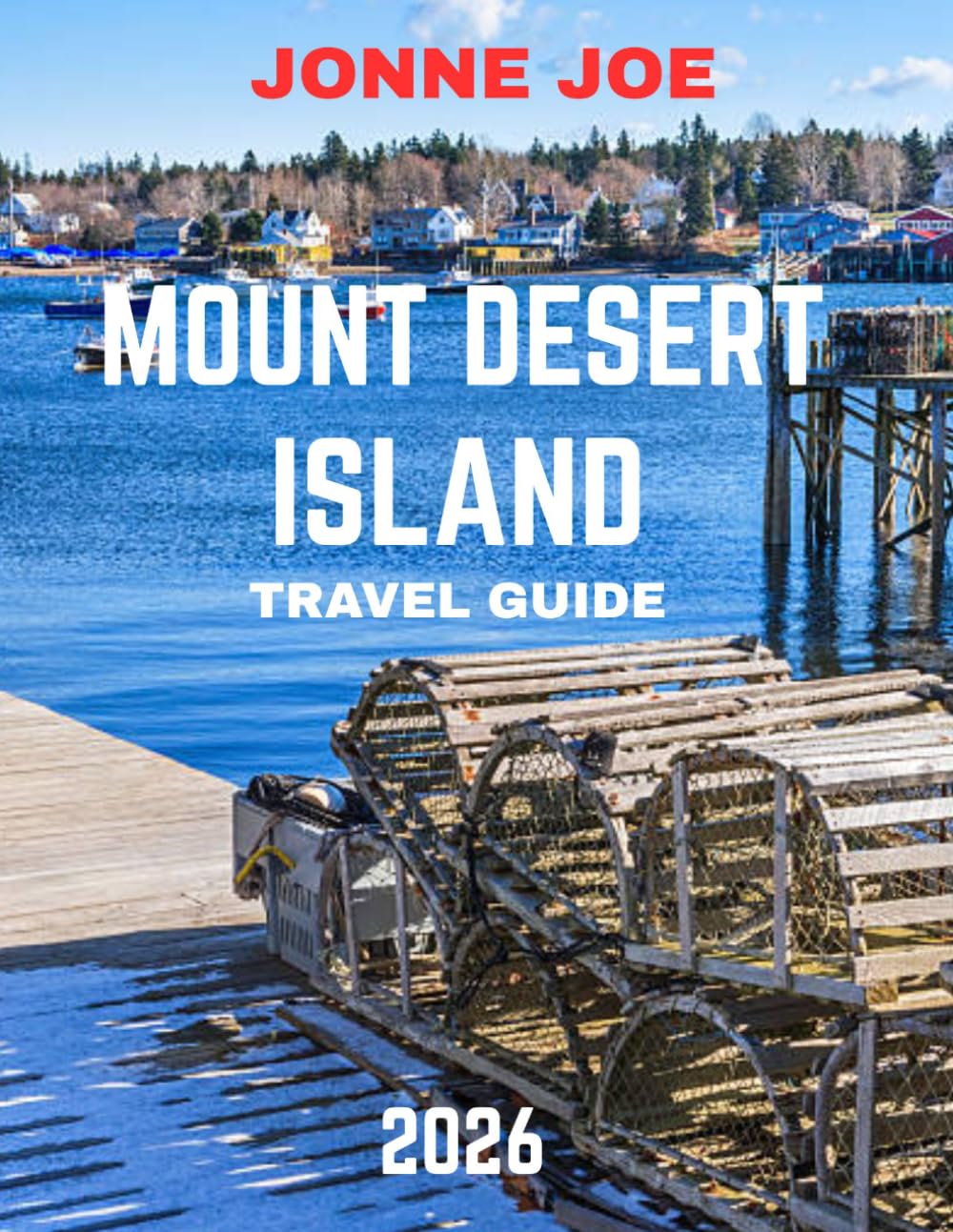 Mount Desert Island Travel Guide 2026 (full color guide): Mount Desert Island: Where Wilderness Meets the Atlantic