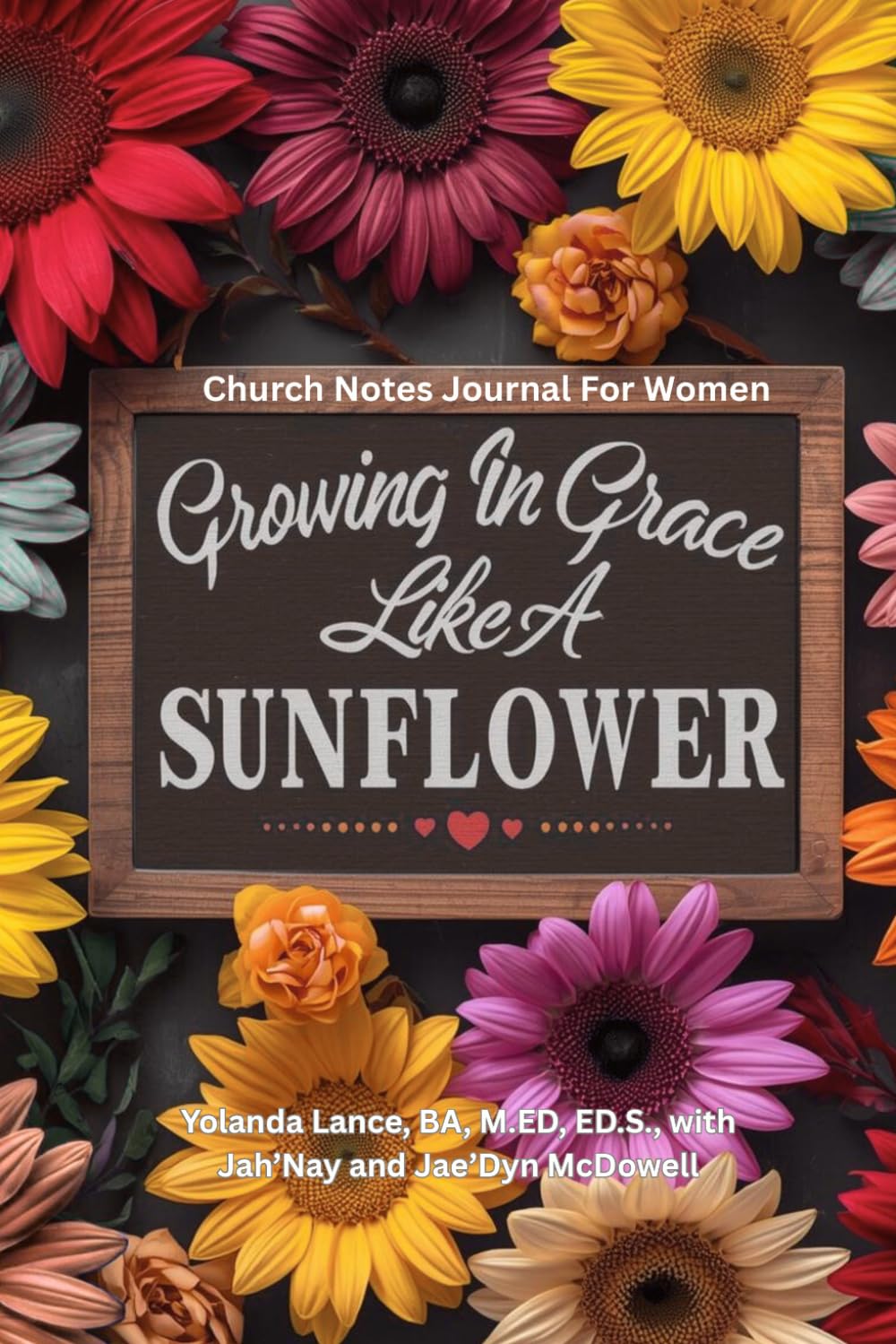 Growing In Grace Like A Sunflower: Women's Church Notes Journal 6X9 Edition
