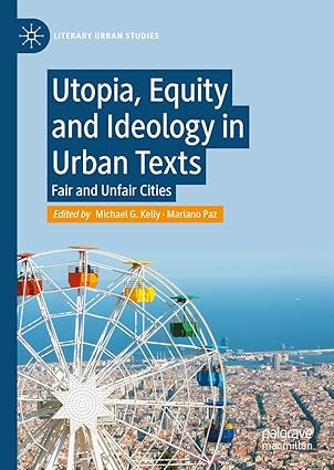 Utopia, Equity and Ideology in Urban Texts: Fair and Unfair Cities (Literary Urban Studies)-Wow! eBook