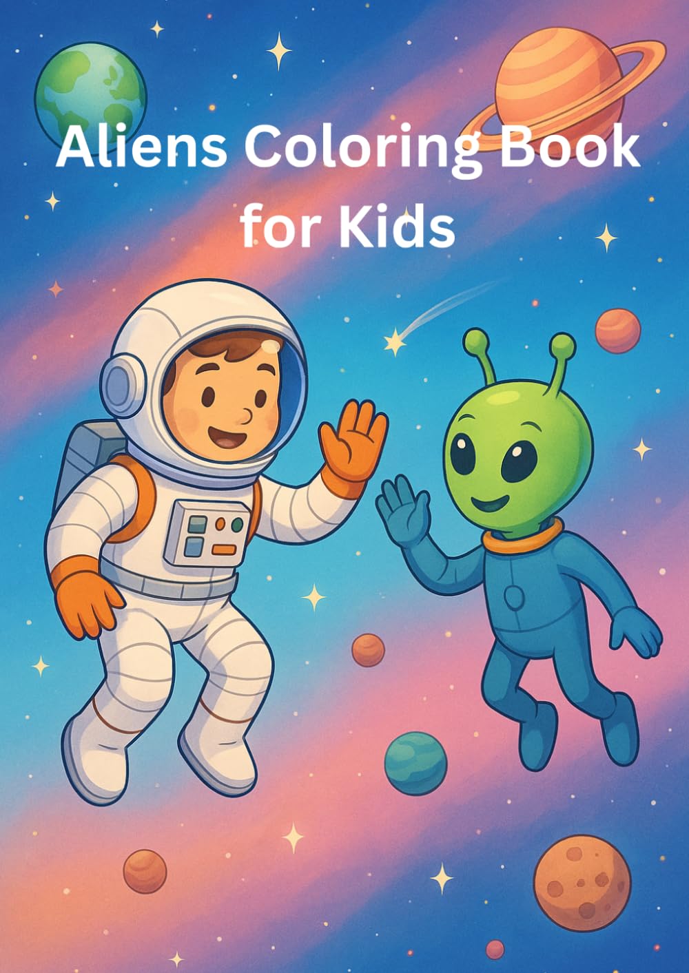 Aliens & Space Coloring Book for Kids: Explore the Universe with Aliens, Rockets, Planets and Stars – A Fun 38-Page Coloring Adventure for Kids