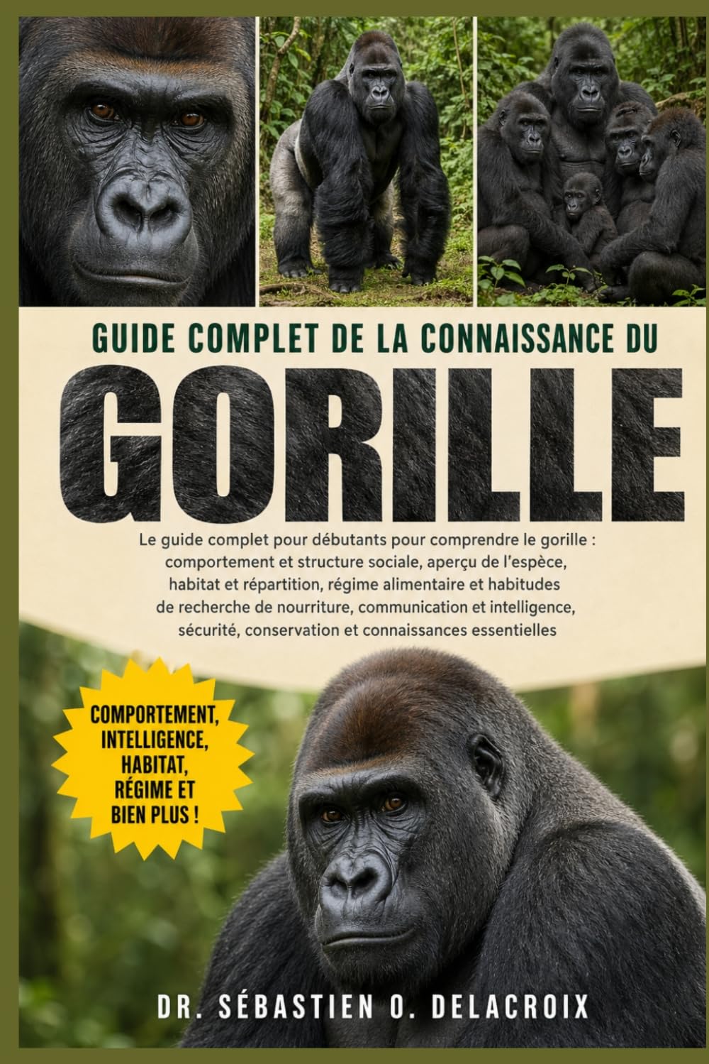 GUIDE COMPLET DE LA CONNAISSANCE DU GORILLE: Le guide complet pour débutants pour comprendre le gorille : comportement......communication et ... conservation et connaissances essentielles