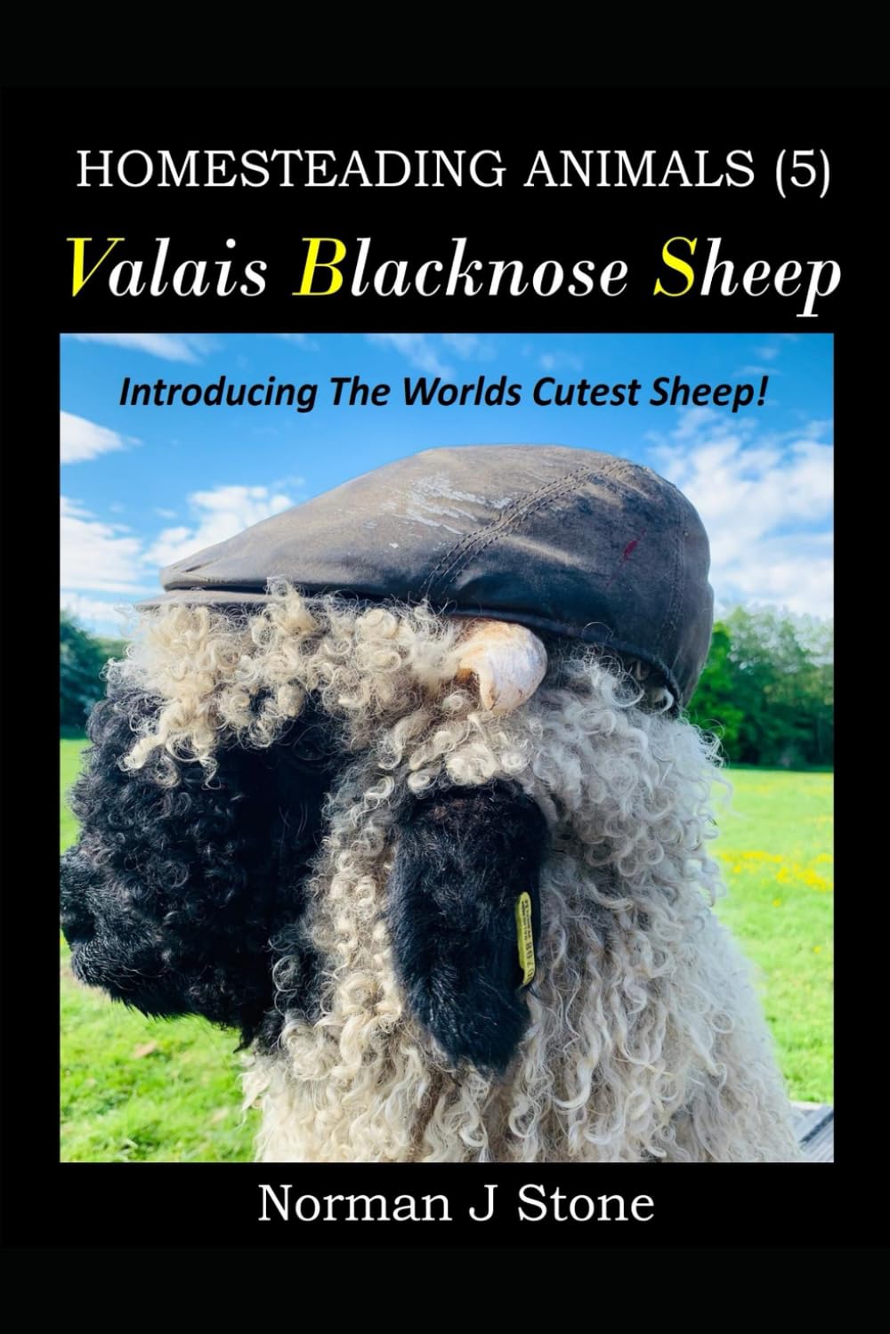 Homesteading Animals (5) Valais Blacknose Sheep: An Introduction To The Worlds Cutest Sheep! (Hobby Farm Animals)