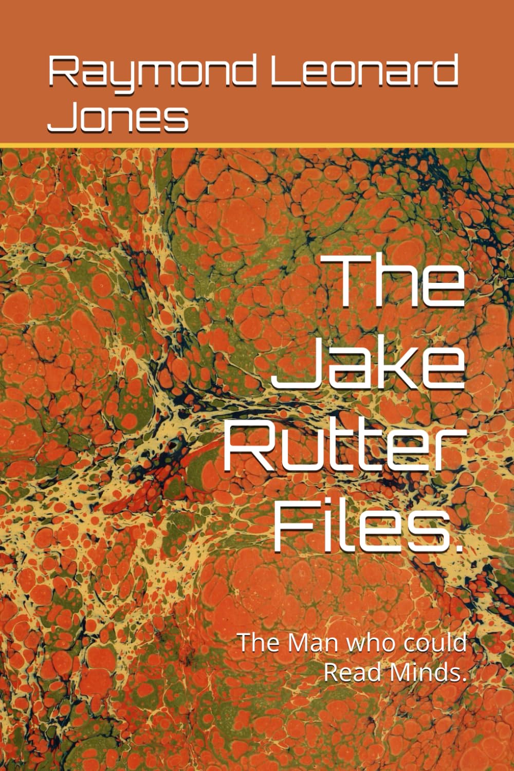 The Jake Rutter Files.: The Man who could Read Minds.