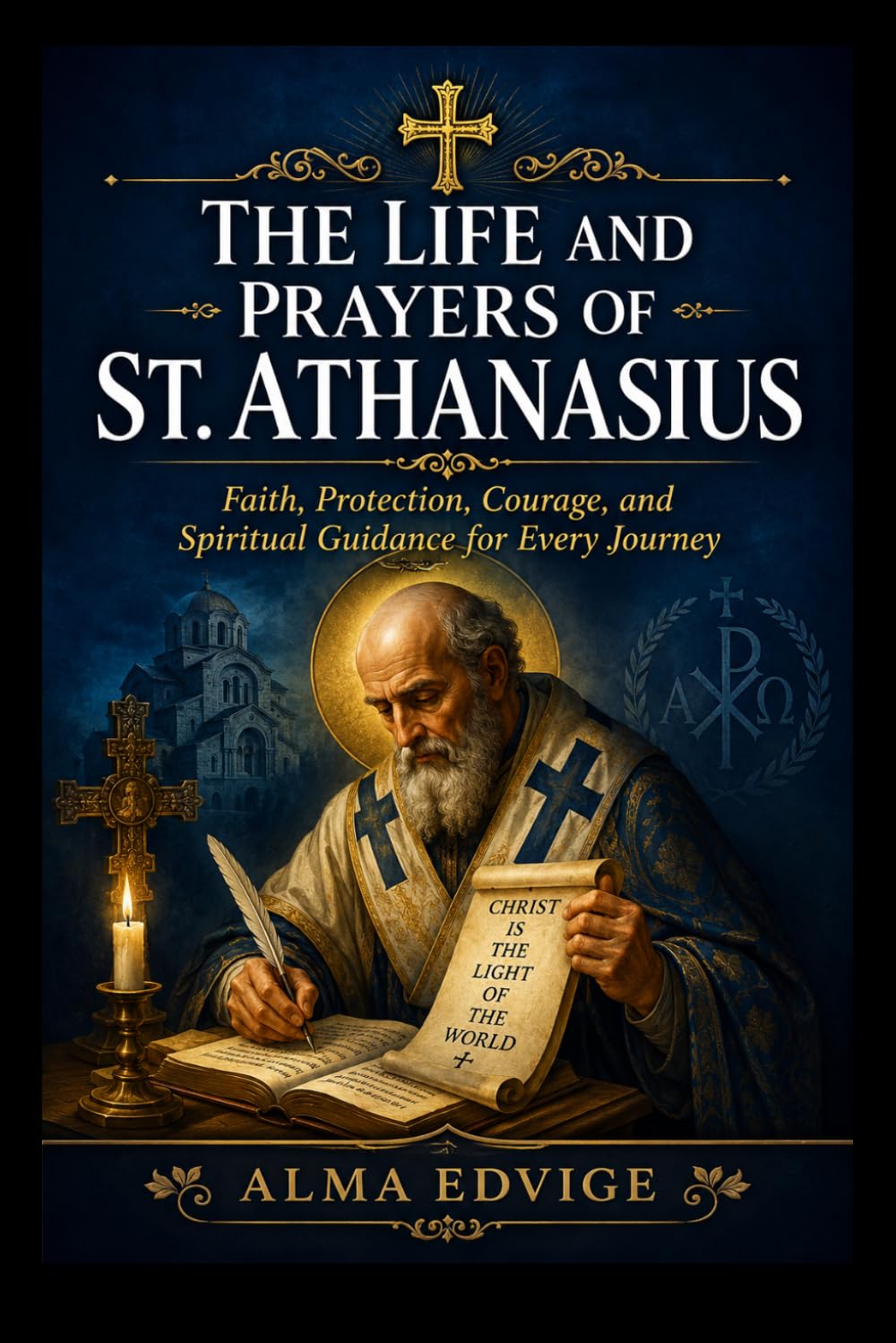 THE LIFE AND PRAYERS OF ST. ATHANASIUS (Catholic saints lives)