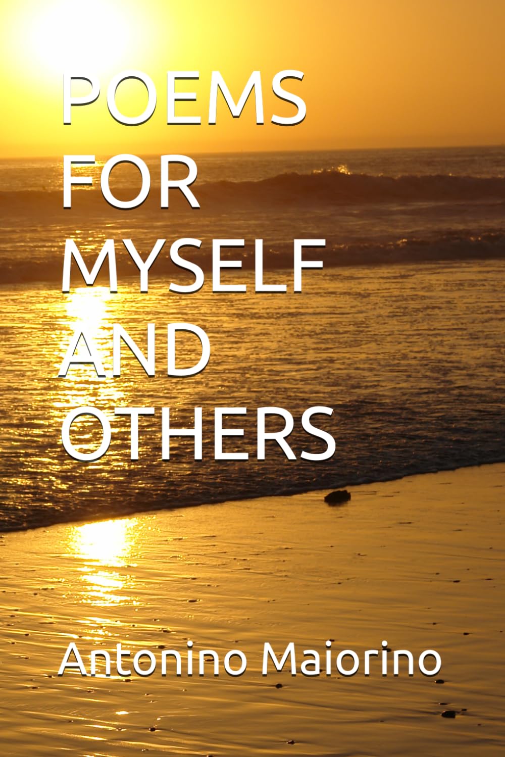 POEMS FOR MYSELF AND OTHERS