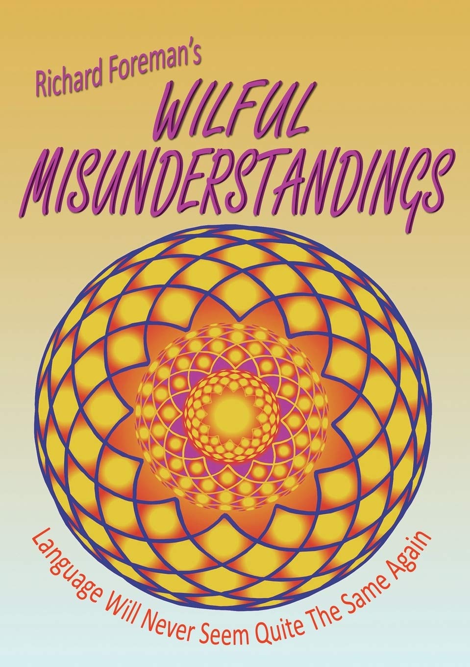 Wilful Misunderstandings-Richard Foreman