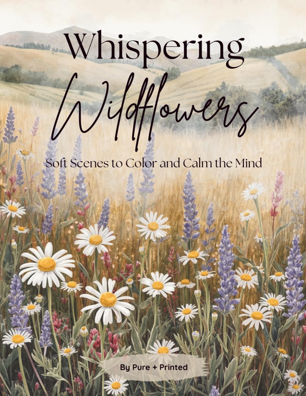 Whispering Wildflowers Coloring Book: Soft Scenes to Color and Calm the Mind