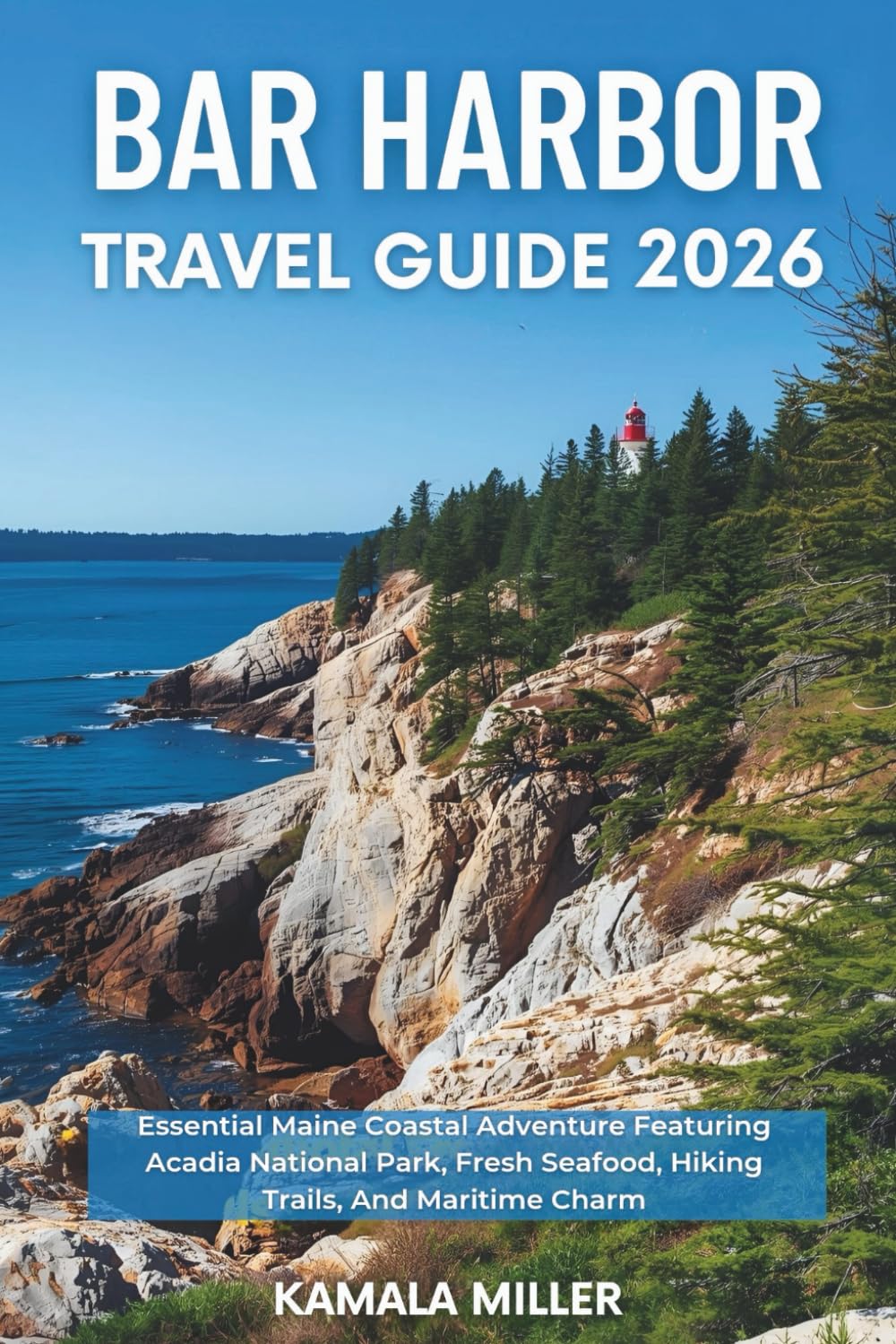 Bar Harbor Travel Guide 2026: Essential Maine Coastal Adventure Featuring Acadia National Park, Fresh Seafood, Hiking Trails, And Maritime Charm