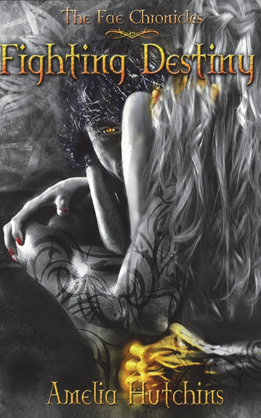 Fighting Destiny: Volume 1 (The Fae Chronicles): Amazon.co.uk: Hutchins,  Amelia, Tobin, Gina, Vera, Chelsea: 9780991190911: Books