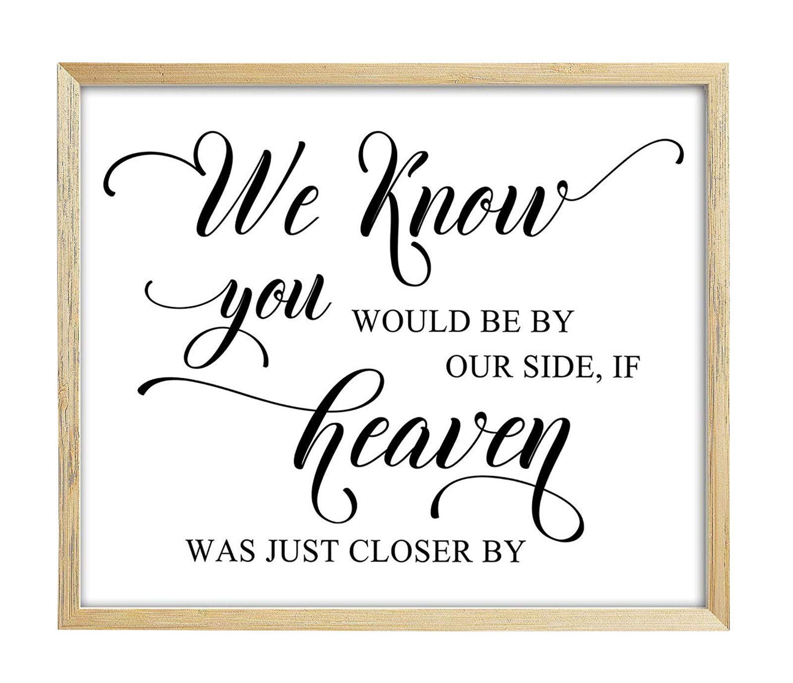 We Know You Would Be by Our Side, If Heaven was Just Closer by Wedding Sign Decor Party Print Memorial Signage โ image 1