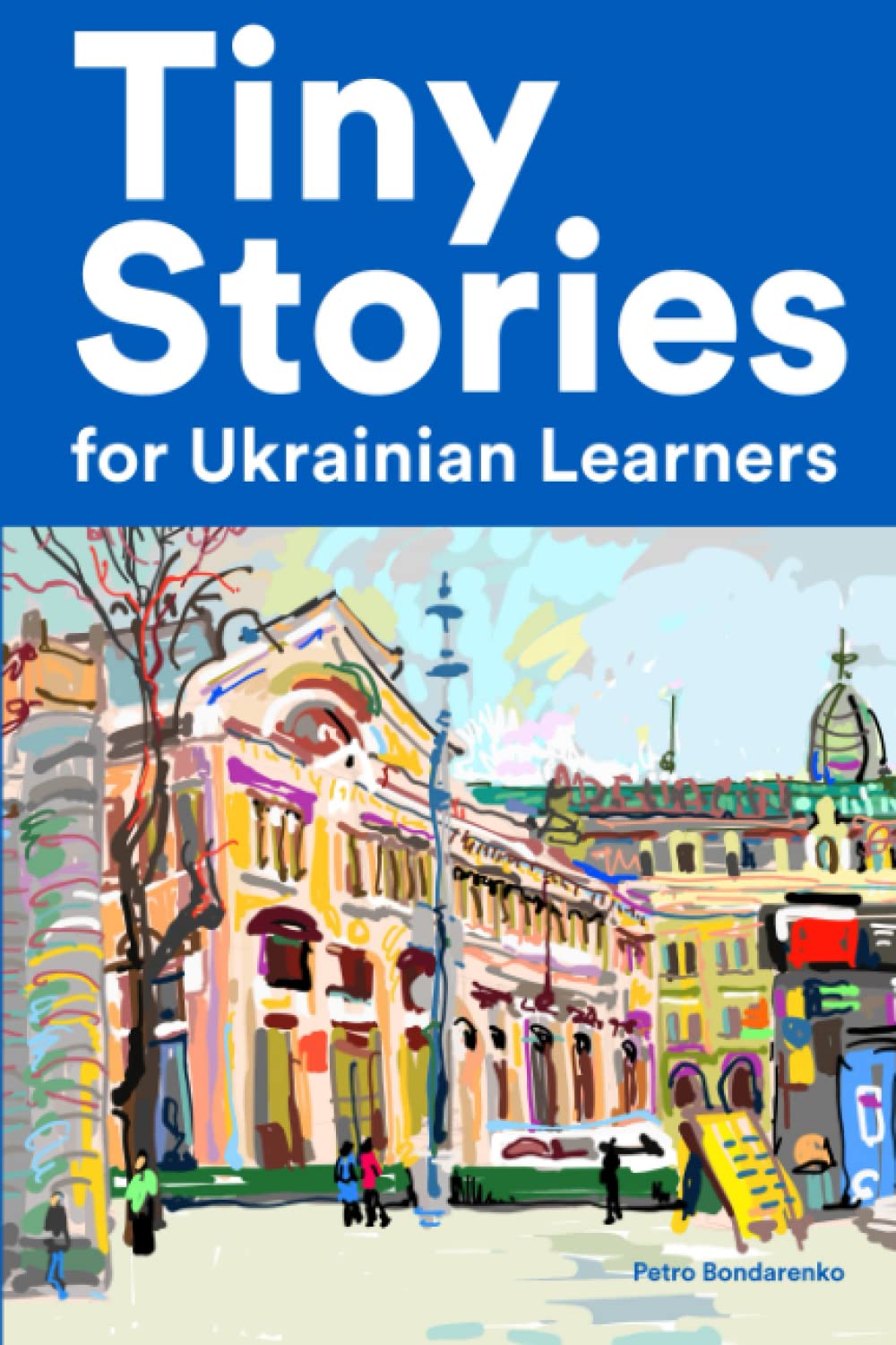 Tiny stories for Ukrainian learners: Short Stories in Ukrainian for Beginners and Intermediate Learners