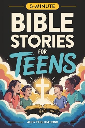 Bible Stories for Teens: Christian Lessons, Biblical Truths, and Prayers