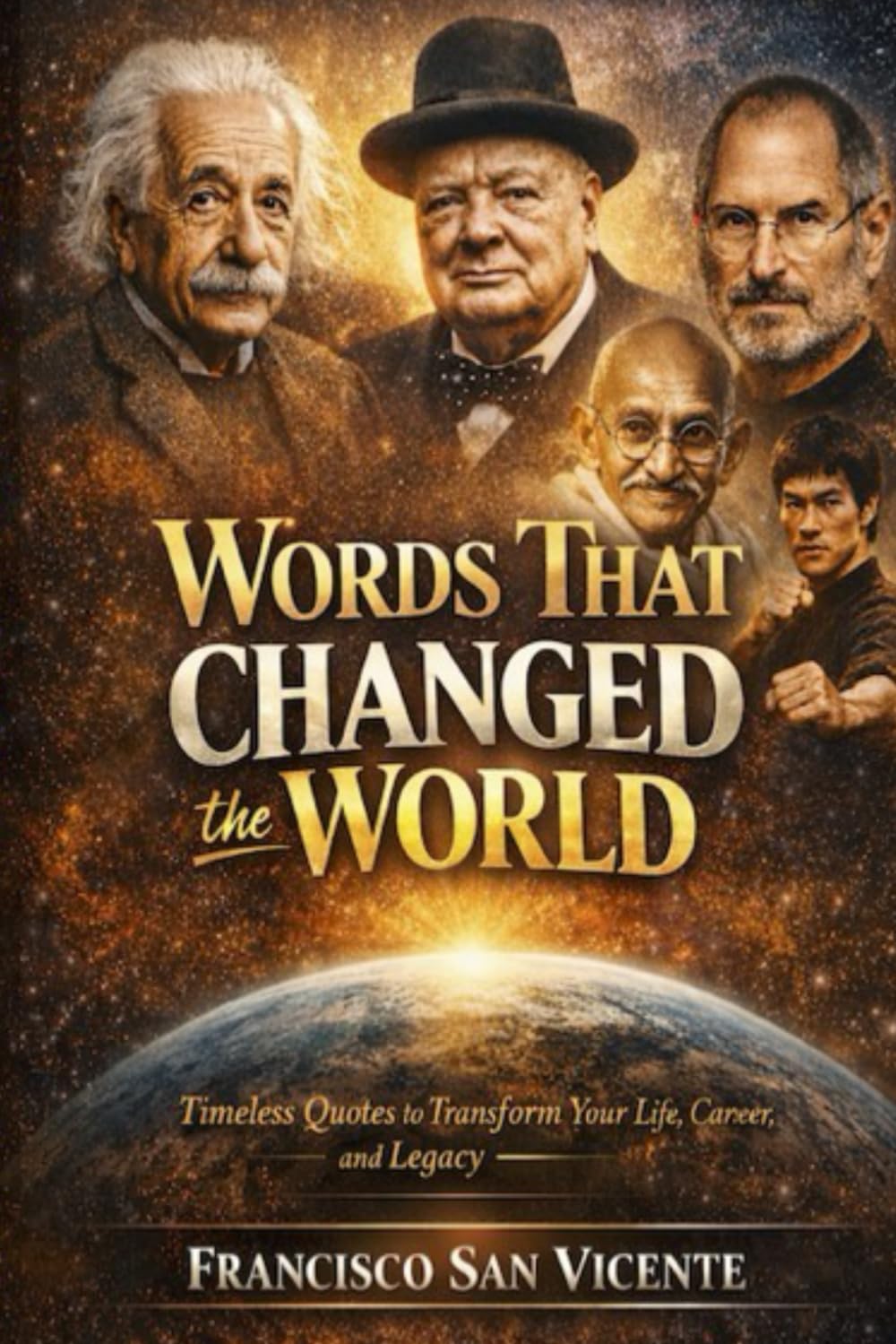 Words That Changed the World: Timeless Quotes to Transform Your Life, Career, and Legacy – with Reflection Questions