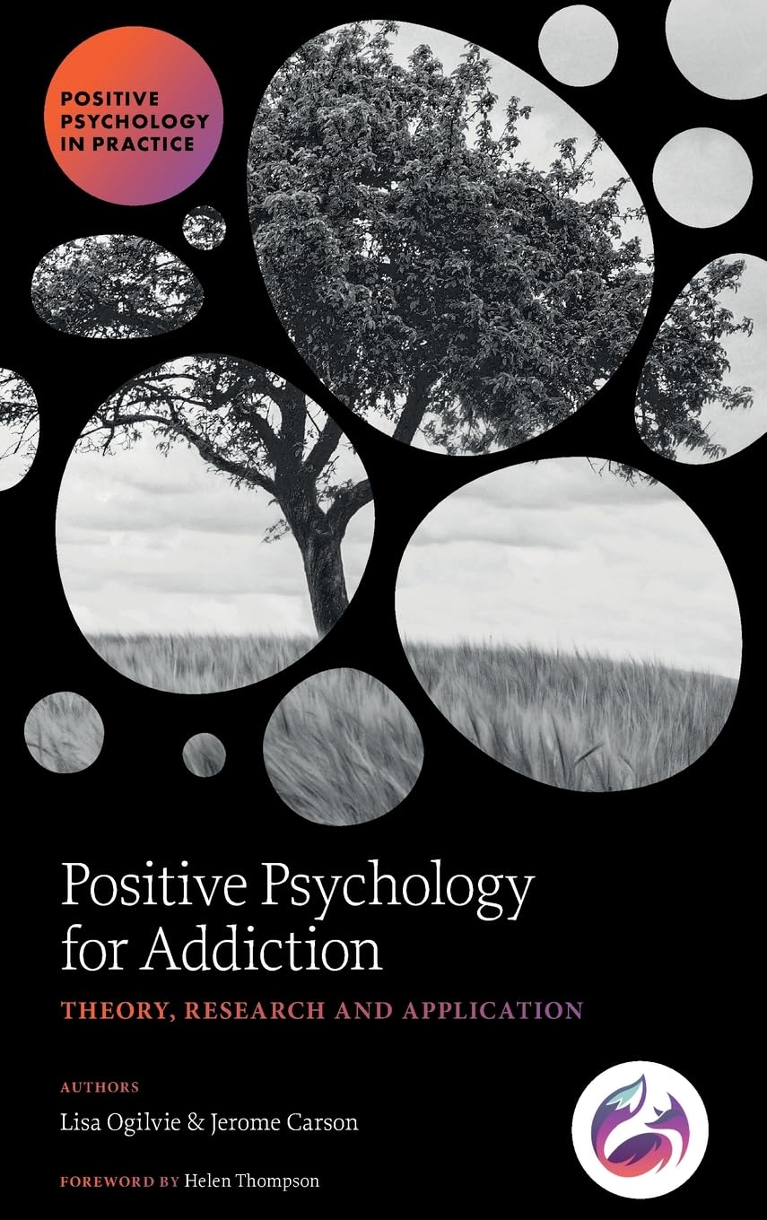 Positive Psychology for Addiction by Lisa Ogilvie, Jerome Carson - 9781836623397