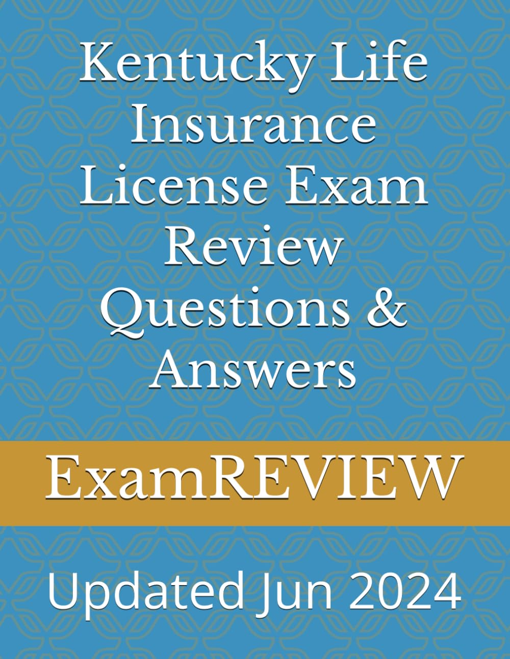 Kentucky Life Insurance License Exam Review Questions & Answers