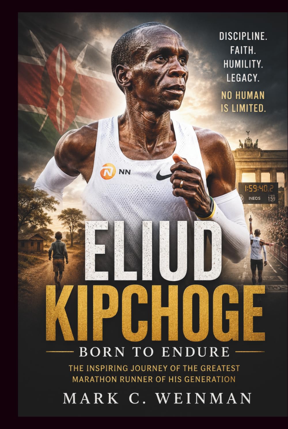 Eliud Kipchoge: Born To Endure: The Inspiring Journey of the Greatest Marathon Runner of His Generation