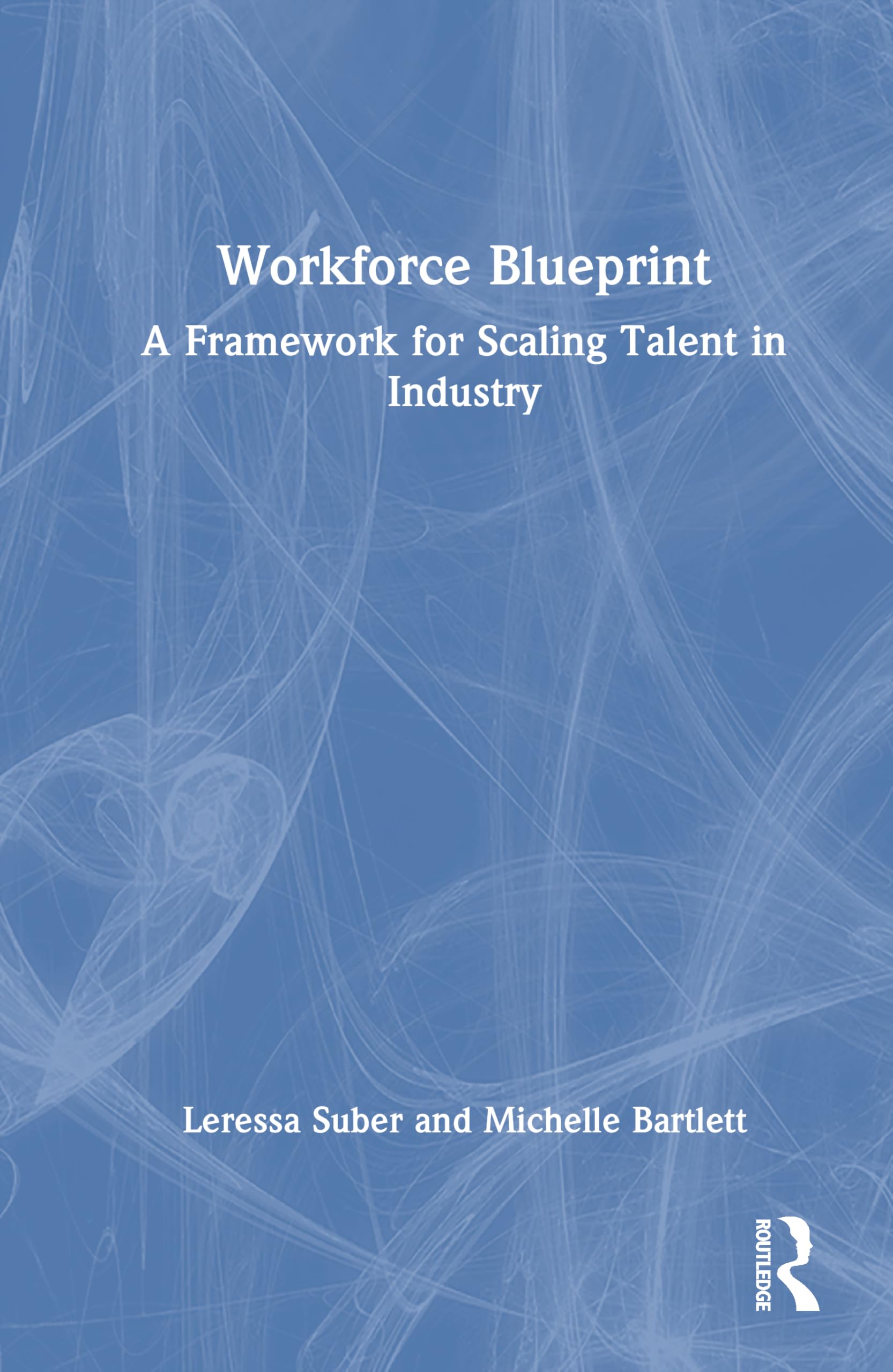 Workforce Blueprint: A Framework for Scaling Talent in Industry