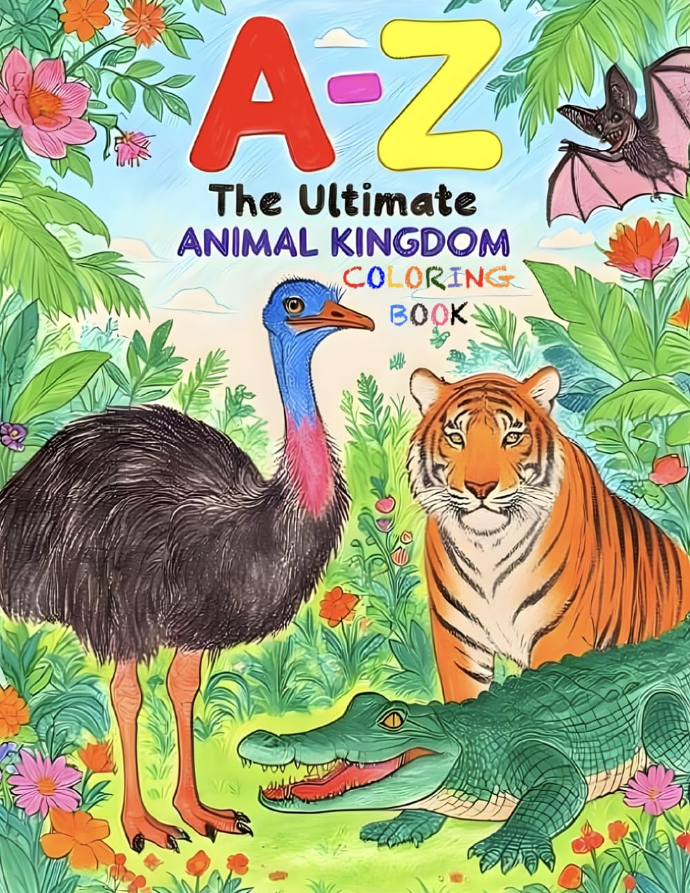 The Ultimate Animal Kingdom Coloring Book (Ultimate A-to-Z Coloring Discovery Series)