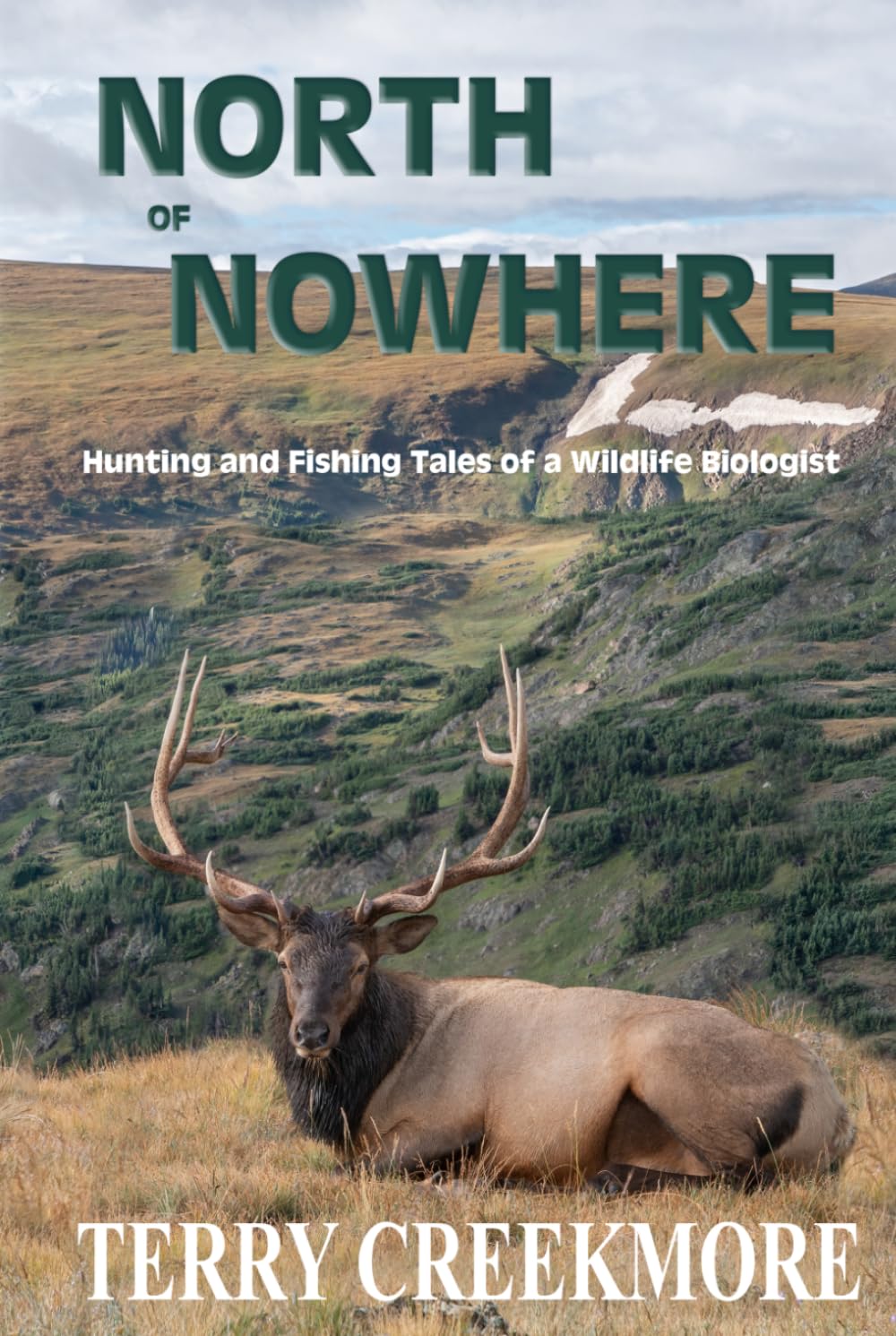 North of Nowhere: Hunting and Fishing Tales of a Wildlife Biologist