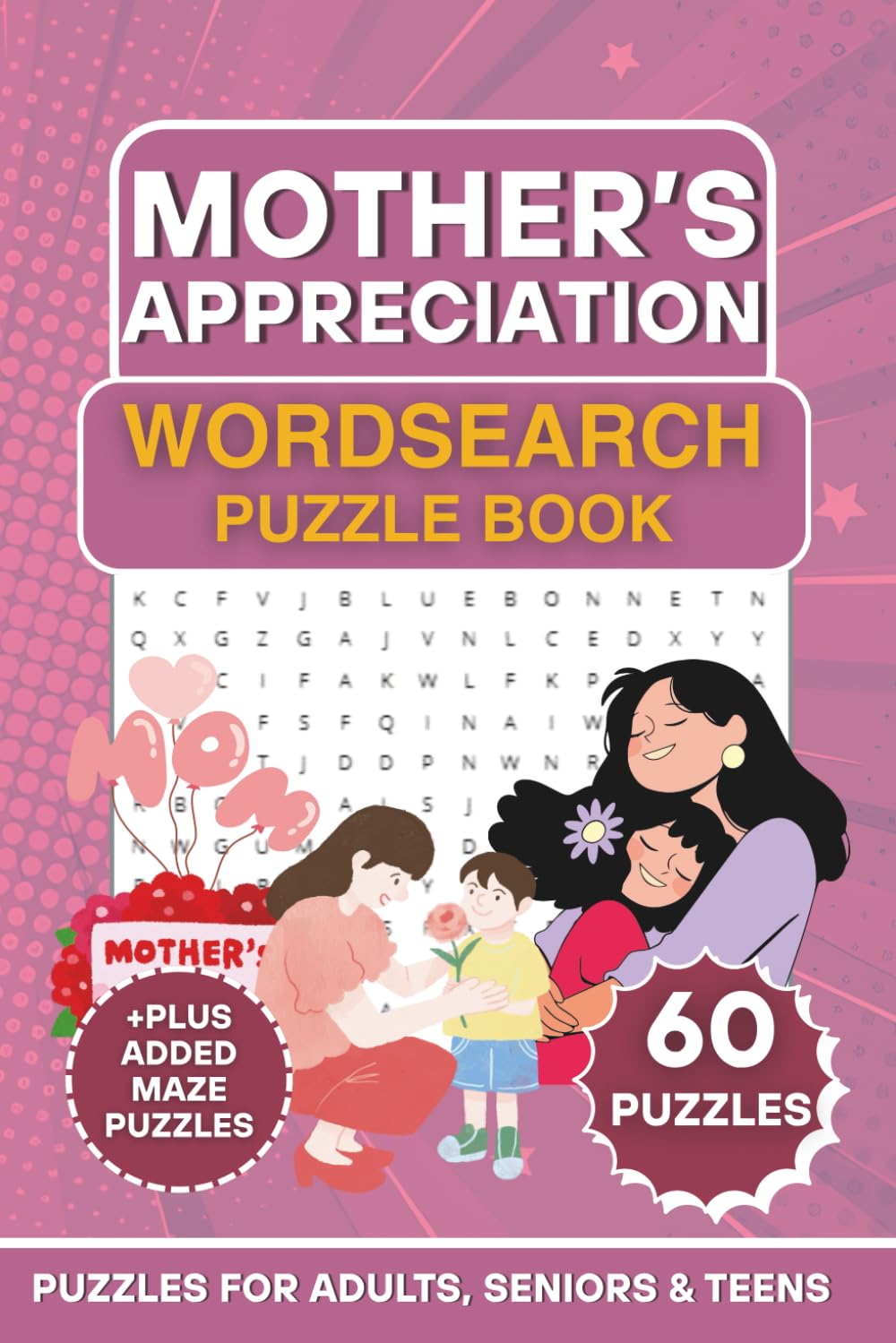 Mother’s Appreciation Wordsearch Puzzle Book: 60 Heartwarming Word Search Puzzles for Adults, Seniors & Teens — A Thoughtful Puzzle for Mom