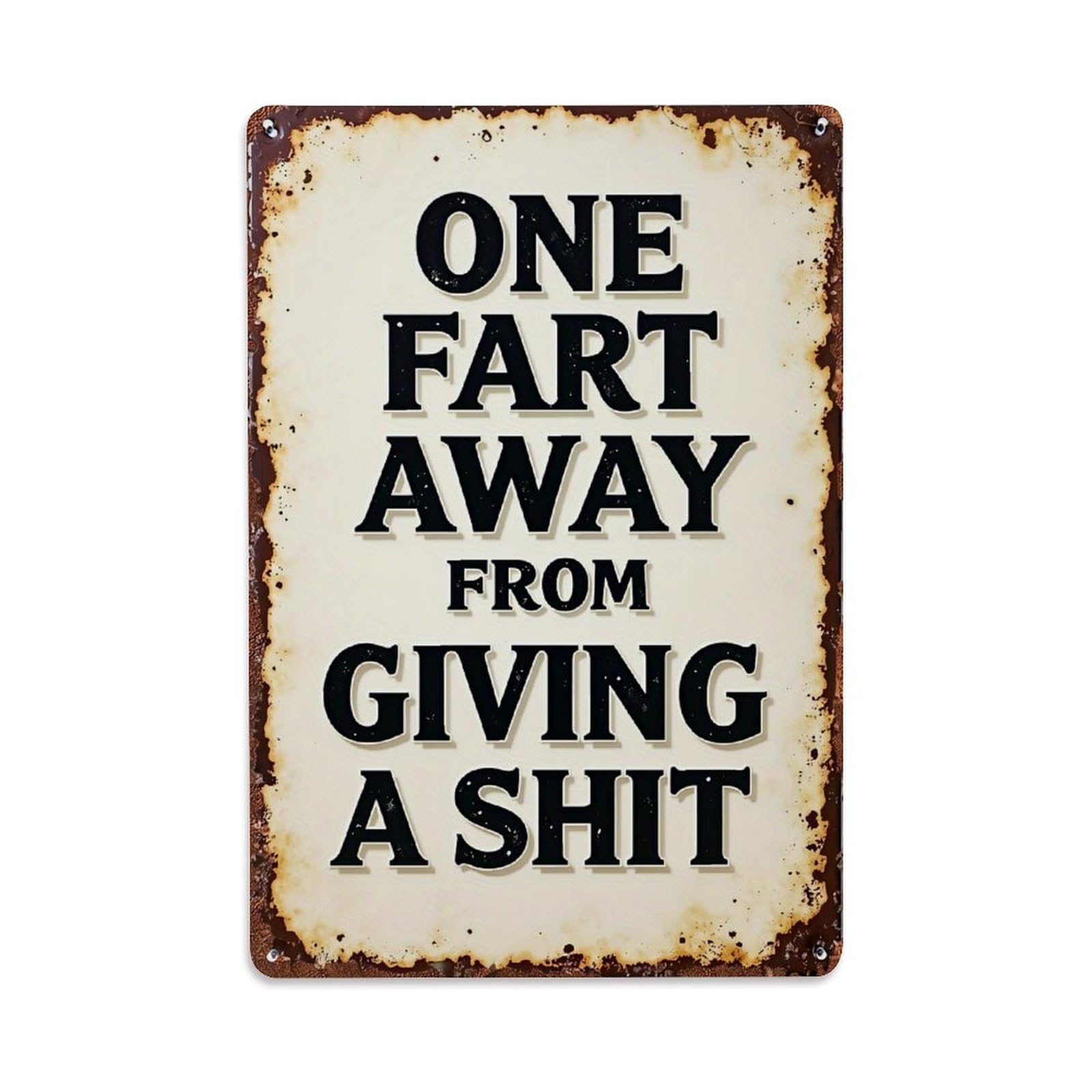 One Fart Away From Giving A Shit Retro Metal Tin Sign, Vintage Decor Art Poster for Bar, Home, Man Cave, Kitchen, Laundry Room Gift 8x12Inch