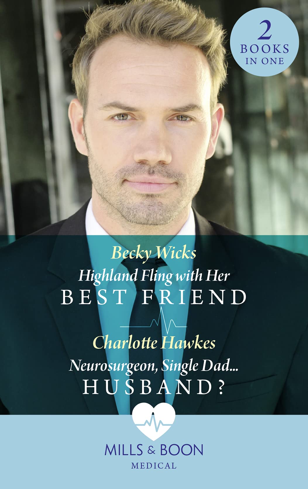 Highland Fling With Her Best Friend / Neurosurgeon, Single Dad…Husband?: Highland Fling with Her Best Friend / Neurosurgeon, Single Dad…Husband?