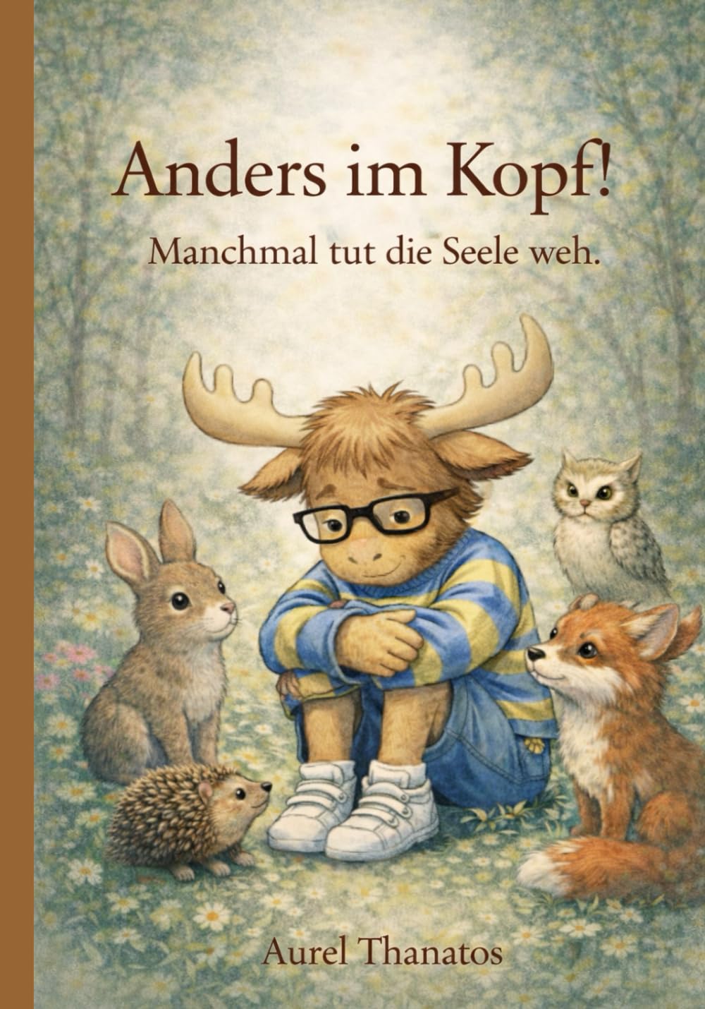 Anders im Kopf!: Manchmal tut die Seele weh.