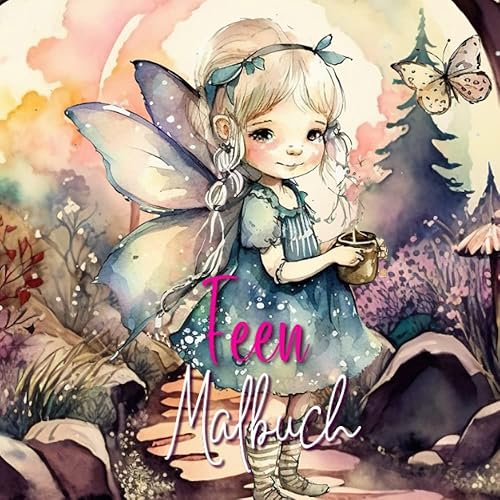 Feen. Malbuch für Kinder und Erwachsene: Färben Sie magische Fantasy-Feen, während Sie Ihre Kreativität mit wunderschönen Farben wecken, Ihren Geist entspannen und Geduld entwickeln (Fantasiewelten)