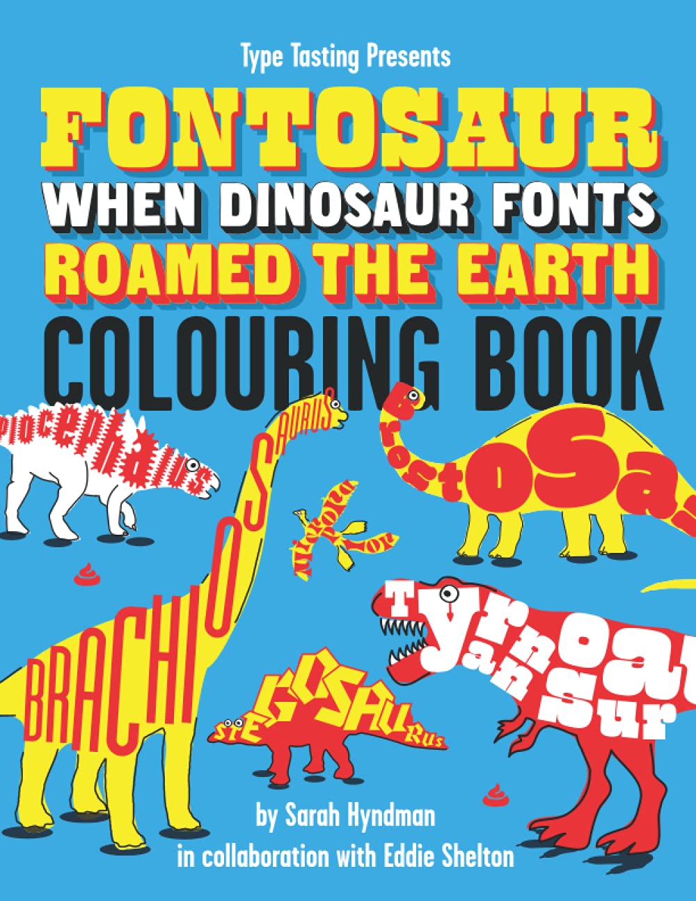 Fontosaur: Dinosaurs & fonts colouring book for children.: When dinosaur fonts roamed the Earth. Learn the letters as you colour.