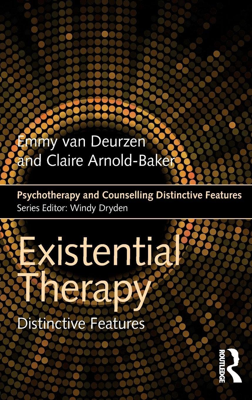 Existential Therapy: Distinctive Features (Psychotherapy and Counselling Distinctive Features)