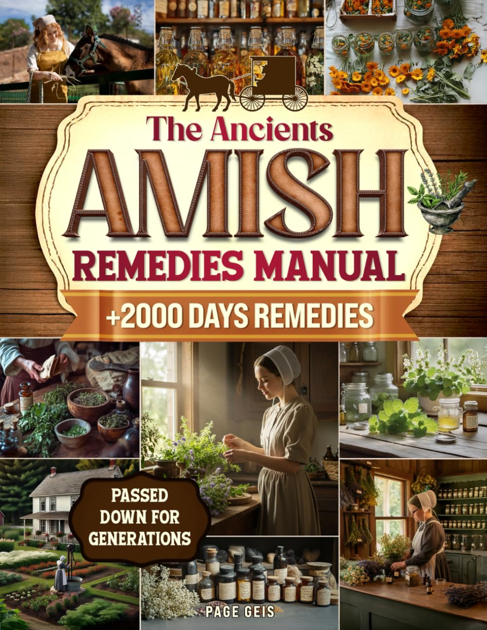 The Ancients Amish Remedies Manual: Discover Time-Honored Healing Secrets Used for Generations to Naturally Ease Discomfort, Restore Vitality, and Support Longevity