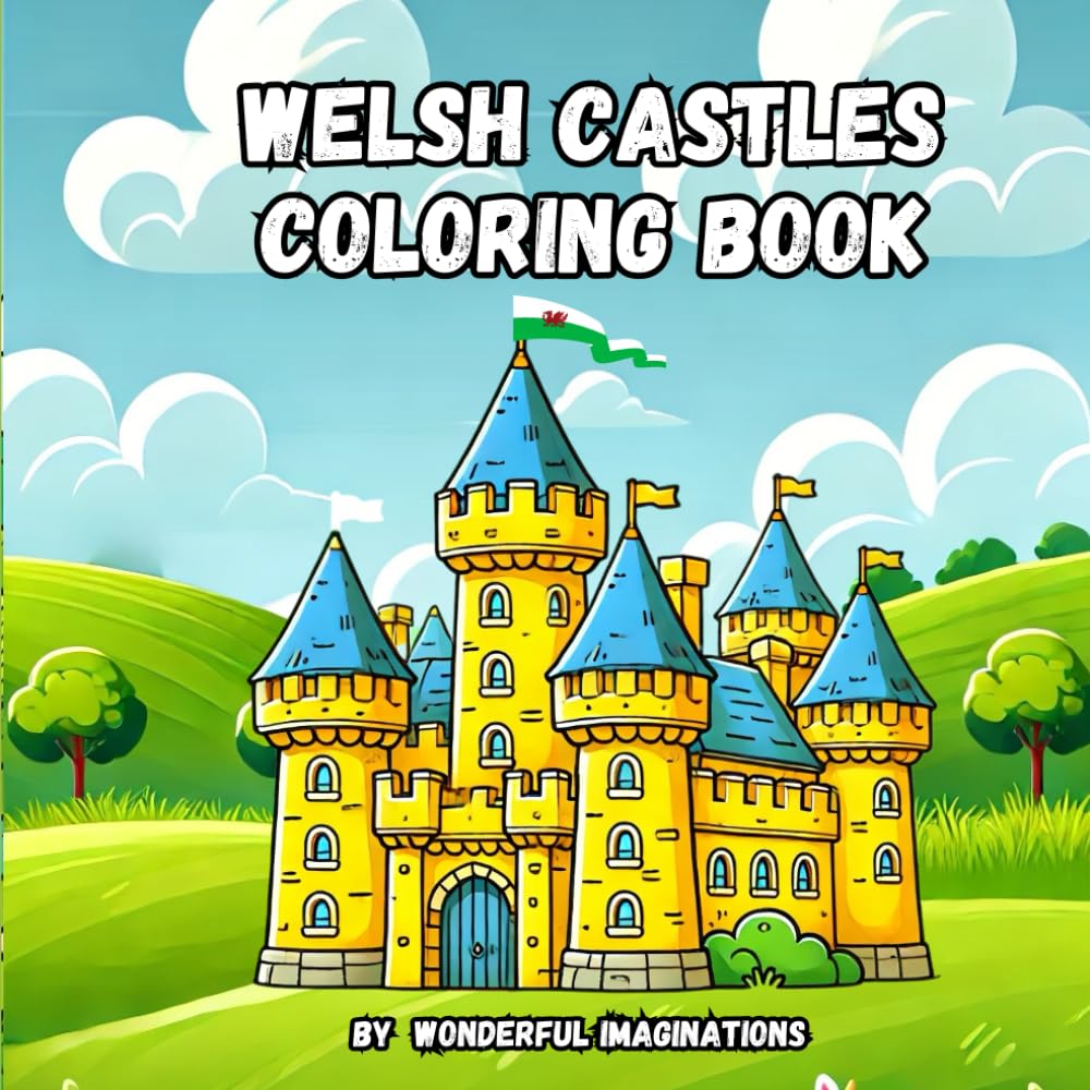 Welsh Castles Coloring Book: Whether it's a majestic castle set by the sea, a towering fortress on a hill, or a mysterious ruin hidden in the ... So, grab your crayons or colored pencils,