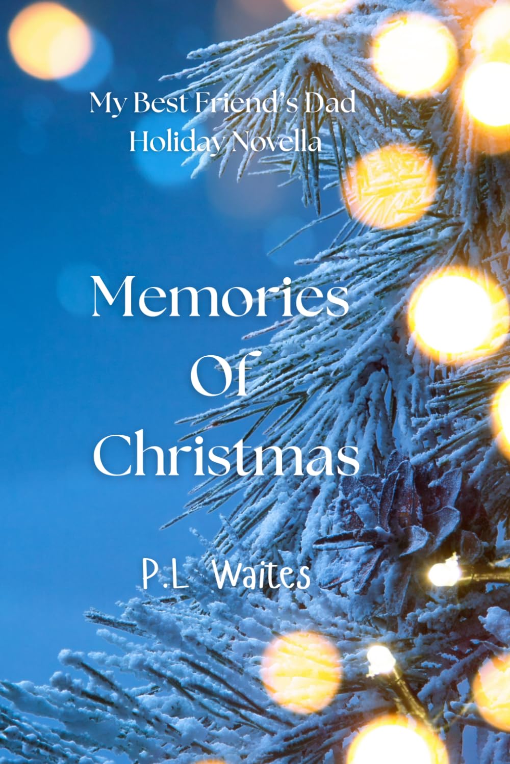 Memories Of Christmas: My Best Friend's Dad Holiday Novella (A Best Friend's Dad Series)