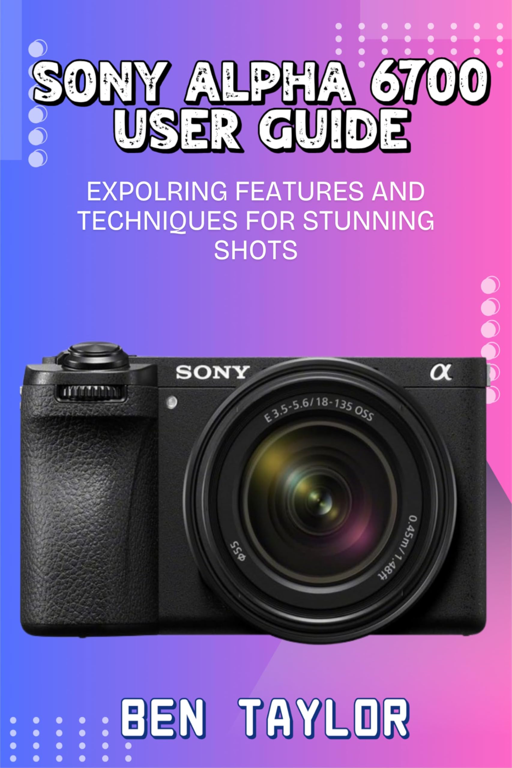 Sony Alpha 6700 guide astuces pour des photos nettes