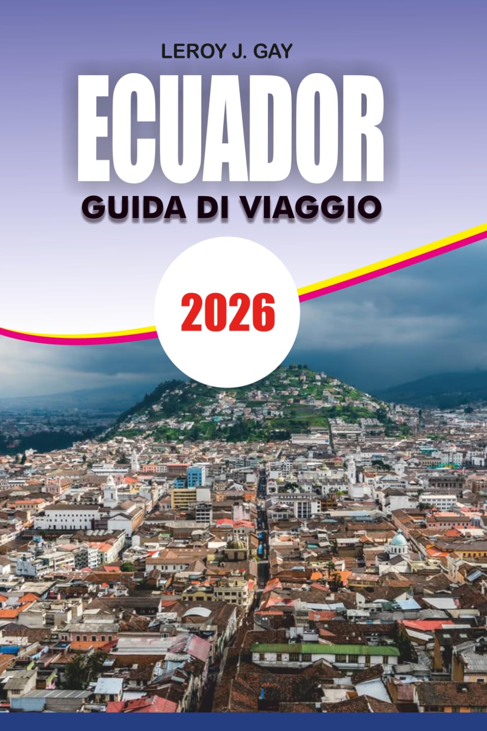ECUADOR Guida di viaggio 2026: Ultimate Euboea Travel Handbook 2026: Principali attrazioni, consigli pratici, alloggi e fughe in spiaggia
