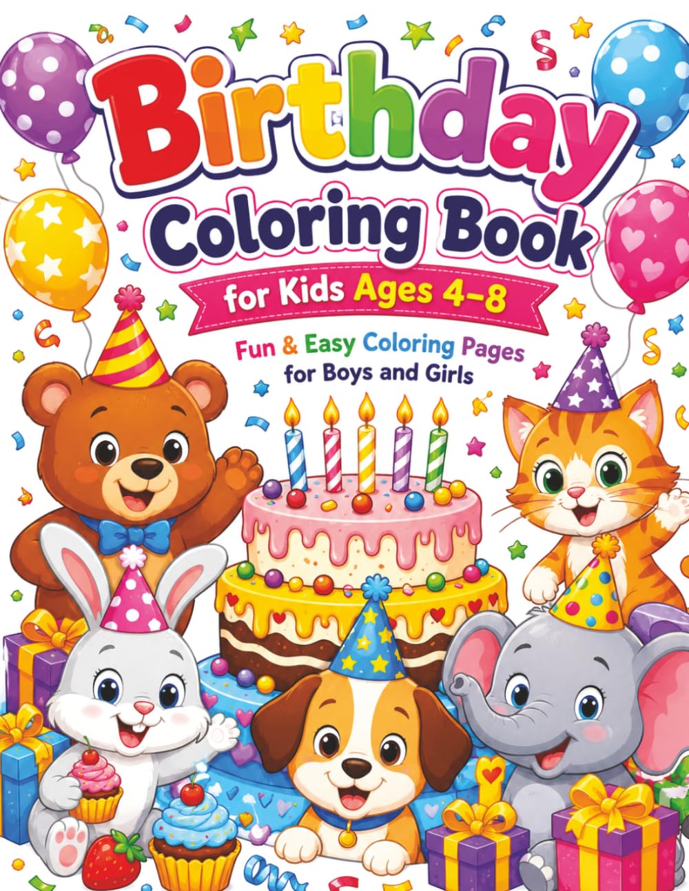 Birthday Coloring Book for Kids Ages 4–8: 30 Easy and Adorable Birthday-Themed Coloring Pages with Cakes, Balloons, Presents, Party Animals, and Fun Celebrations