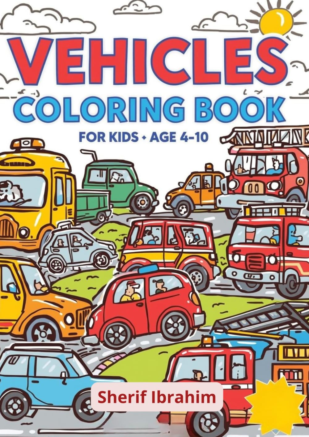 Vehicles Coloring Book For Kids: Fun Vehicles Coloring Book for Kids | Cars, Trucks, Tractors, Airplanes, Boats and Construction Machines
