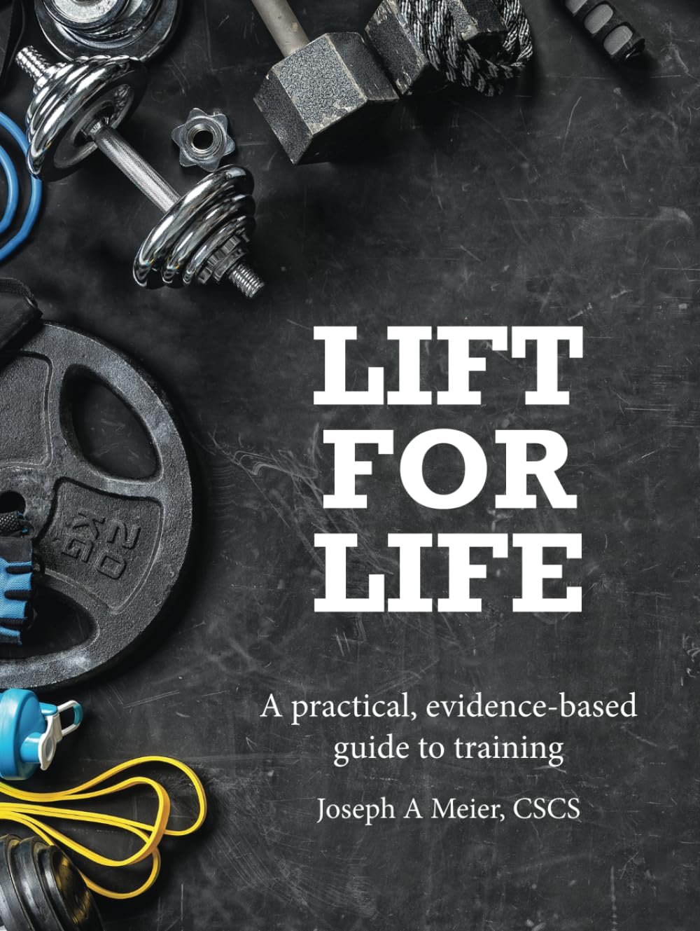 Lift for Life: A practical, evidence-based guide to training      Hardcover – October 4, 2023