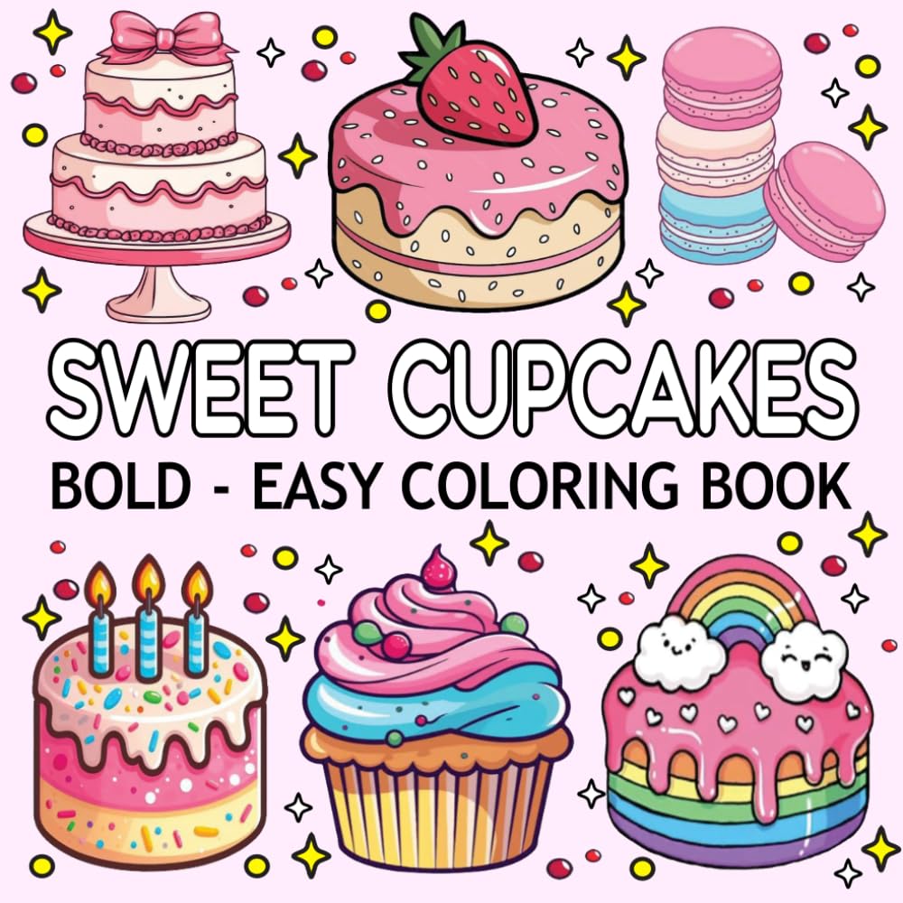 Cupcakes Bold and Easy Coloring Book: Unique & Relaxing Cupcakes Coloring Pages for Kids, Teens and Adults, Delicious Desserts Featuring Cupcakes, Cookies, Cakes and More.