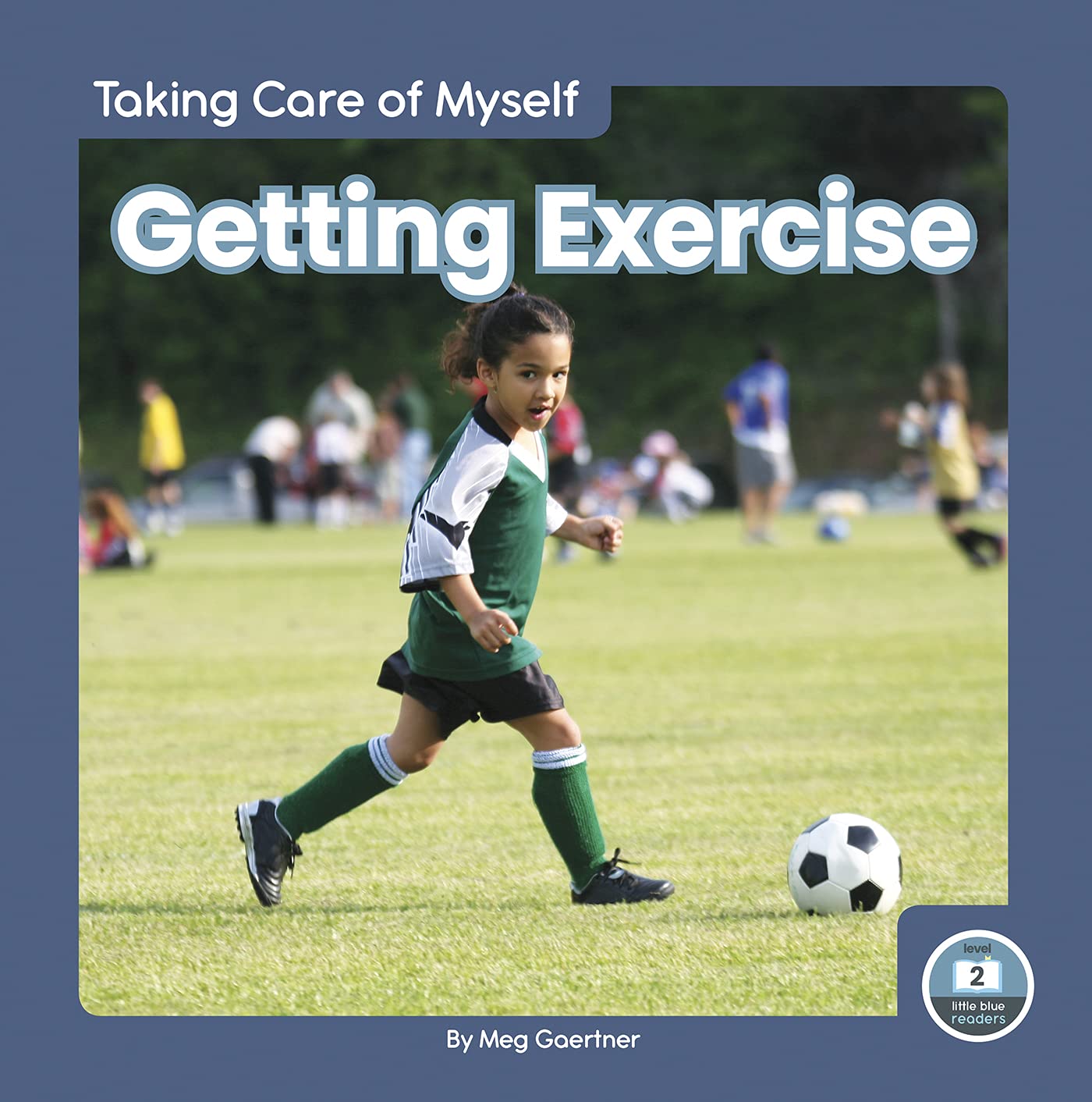 Getting Exercise (Taking Care of Myself; Little Blue Readers, Level 2)
