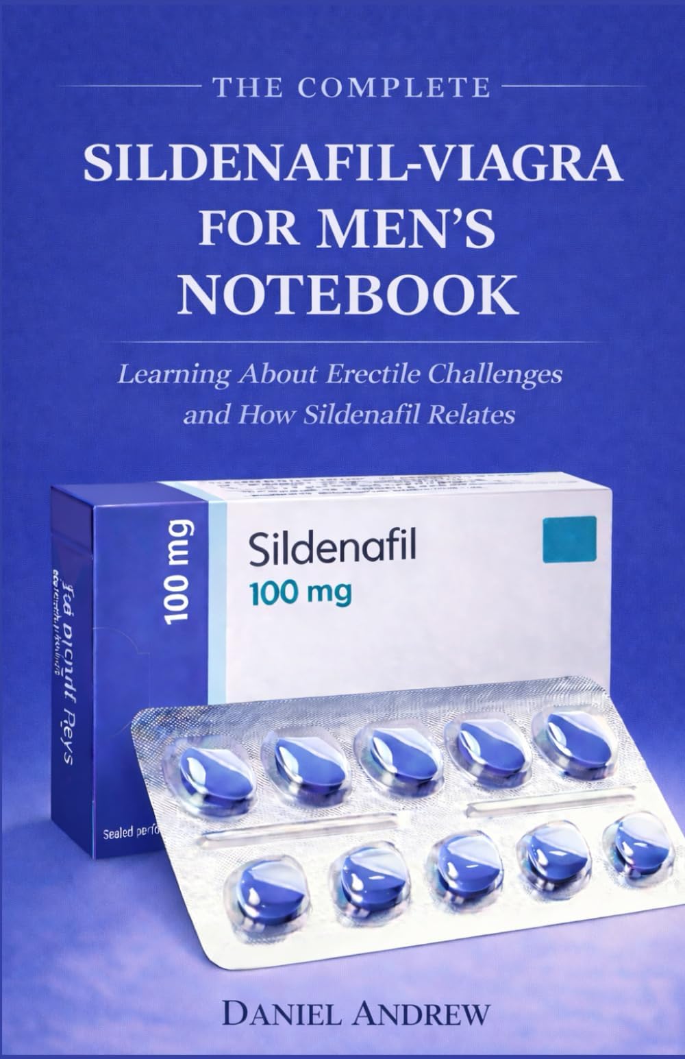 THE COMPLETE SILDENAFIL-VIAGRA FOR MEN'S NOTEBOOK: Learning About Erectile Challenges and How Sildenafil Relates